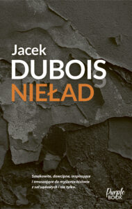 Tytuł: Nieład, czyli iluzja sprawiedliwości. czyli iluzja sprwiedliwości
Autor: Jacek Dubois
Wydawnictwo: Purple Book
Formaty: EPUB, MOBI