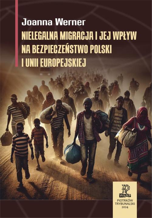 Tytuł: Nielegalna migracja i jej wpływ na bezpieczeństwo Polski i Unii Europejskiej.
Autor: Joanna Werner
Wydawnictwo: Akademia Piotrkowska
Formaty: PDF