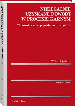Nielegalnie uzyskane dowody w procesie karnym. W poszukiwaniu optymalnego rozwiązania — okładka e-booka
