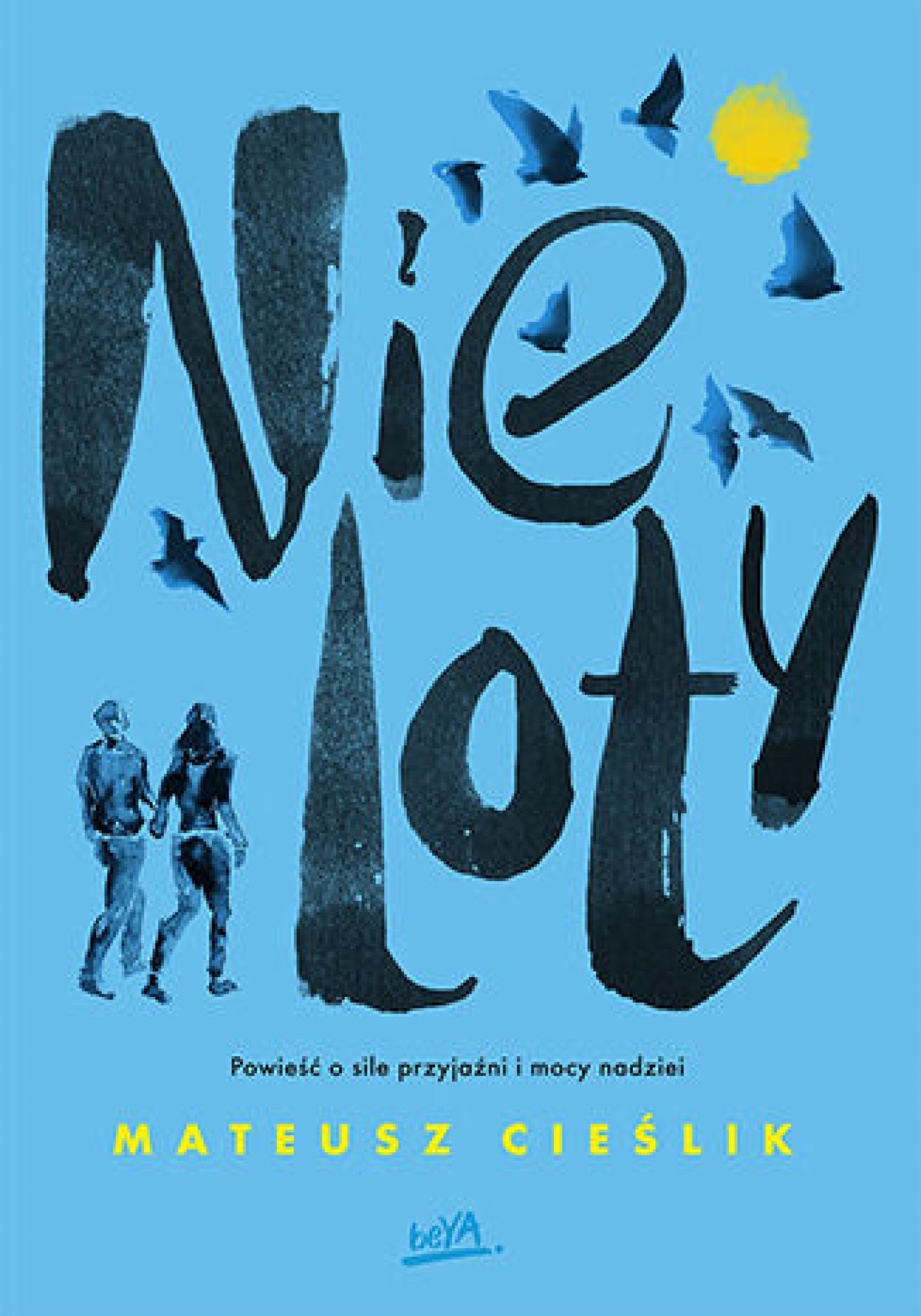 Tytuł: Nieloty
Autor: Mateusz Cieślik
Wydawnictwo: BeYA
Formaty: EPUB, PDF, MOBI
