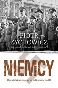 Tytuł: Niemcy. Opowieści niepoprawne politycznie cz.III
Autor: Piotr Zychowicz
Wydawnictwo: REBIS
Formaty: EPUB, MOBI