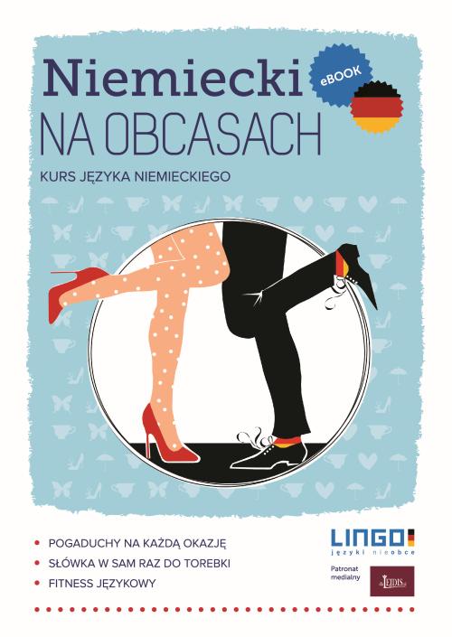 Tytuł: Niemiecki na obcasach
Autor: Ewa Karolczak
Wydawnictwo: Lingo
Formaty: PDF