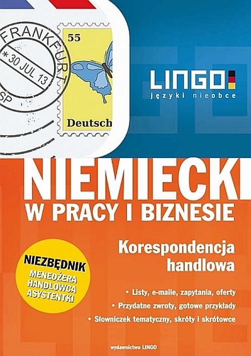 Tytuł: Niemiecki w pracy i biznesie Korespondencja handlowa
Autor: Iwona Kienzler
Wydawnictwo: Lingo
Formaty: PDF