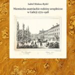 Tytuł: Niemiecko-austriackie rodziny urzędnicze w Galicji 1772-1918. Kariery zawodowe - środowisko - akulturacja i asymilacja
Autor: Isabel Röskau-Rydel
Wydawnictwo: Uniwersytet Pedagogiczny w Krakowie
Formaty: PDF