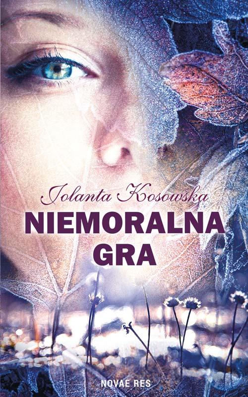 Tytuł: Niemoralna gra
Autor: Jolanta Kosowska
Wydawnictwo: Novae Res
Formaty: EPUB, MOBI