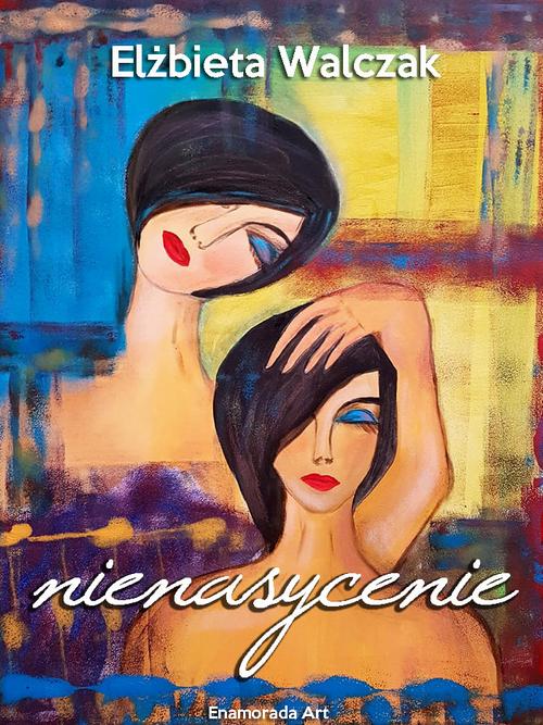Tytuł: Nienasycenie. Zbiór opowiadań
Autor: Elżbieta Walczak
Wydawnictwo: Wydawnictwo e-bookowo
Formaty: MOBI, EPUB