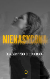 Tytuł: Nienasycona
Autor: Katarzyna T. Nowak
Wydawnictwo: Wydawnictwo Literackie
Formaty: EPUB, MOBI