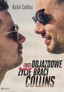 Tytuł: (nie)Odjazdowe życie braci Collins
Autor: Rafał Collins
Wydawnictwo: Editio
Formaty: EPUB, PDF, MOBI