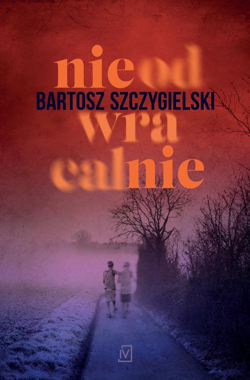 Tytuł: Nieodwracalnie
Autor: Bartosz Szczygielski
Wydawnictwo: Czwarta Strona
Formaty: EPUB, MOBI