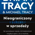 Tytuł: Nieograniczony sukces w sprzedaży
Autor: Brian Tracy, Michael Tracy
Wydawnictwo: MT Biznes
Formaty: MOBI, EPUB