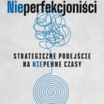 Tytuł: NIEPERFEKCJONIŚCI
Autor: Robert McLean, Charles Conn
Wydawnictwo: MT Biznes
Formaty: EPUB, MOBI