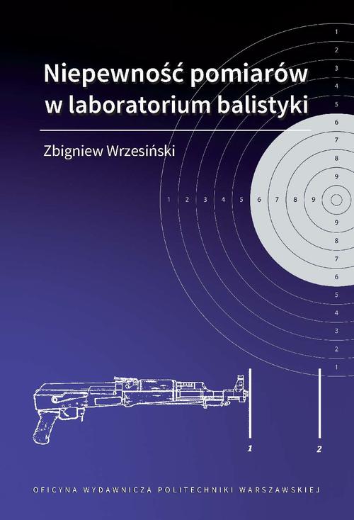 Tytuł: Niepewność pomiarów w laboratorium balistyki
Autor: Zbigniew Wrzesiński
Wydawnictwo: Oficyna Wydawnicza Politechniki Warszawskiej
Formaty: PDF