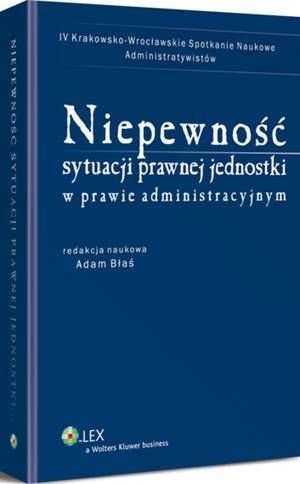 Tytuł: Niepewność sytuacji prawnej jednostki w prawie administracyjnym
Autor: Adam Błaś
Wydawnictwo: Wolters Kluwer
Formaty: PDF