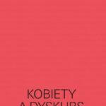 Tytuł: Niepodległe Kobiety a dyskurs narodowy
Autor: Magda Lipska, Ewa Majewska, Claudia Snochowska-Gonzalez, Weronika Grzebalska, Dorota Sajewska, Lena Magnone, Moses Serubiri, Maryam Kazeem, Agata Araszkiewicz
Wydawnictwo: Muzeum Sztuki Nowoczesnej w Warszawie
Formaty: EPUB, MOBI