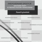 Tytuł: (Nie)pojednane opozycje
Autor: Paweł Łyżwiński
Wydawnictwo: Universitas
Formaty: EPUB, PDF, MOBI