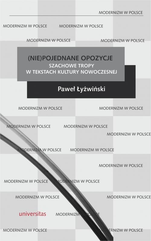 Tytuł: (Nie)pojednane opozycje
Autor: Paweł Łyżwiński
Wydawnictwo: Universitas
Formaty: EPUB, PDF, MOBI