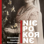 Tytuł: Niepokorne. Silne kobiety w Imperium Romanowów
Autor: Andrzej Andrusiewicz
Wydawnictwo: Bellona
Formaty: EPUB, MOBI