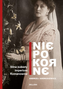Niepokorne. Silne kobiety w Imperium Romanowów — okładka e-booka