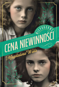 Tytuł: Niepokorne (Tom 1). Cena niewinności
Autor: Magdalena Wala
Wydawnictwo: Książnica
Formaty: EPUB, MOBI