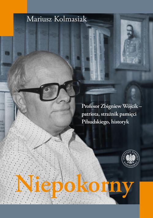 Tytuł: Niepokorny. Profesor Zbigniew Wójcik – patriota, strażnik pamięci Piłsudskiego, historyk
Autor: Mariusz Kolmasiak
Wydawnictwo: Instytut Pamięci Narodowej
Formaty: EPUB, MOBI