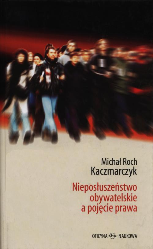 Tytuł: Nieposłuszeństwo obywatelskie
Autor: Michał Kaczmarczyk
Wydawnictwo: Oficyna Naukowa
Formaty: PDF