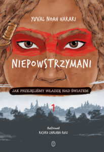 Tytuł: Niepowstrzymani. Jak przejęliśmy władzę nad światem
Autor: Yuval Noah Harari
Wydawnictwo: Wydawnictwo Literackie
Formaty: EPUB, MOBI