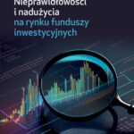 NIEPRAWIDŁOWOŚCI I NADUŻYCIA NA RYNKU FUNDUSZY INWESTYCYJNYCH — okładka e-booka