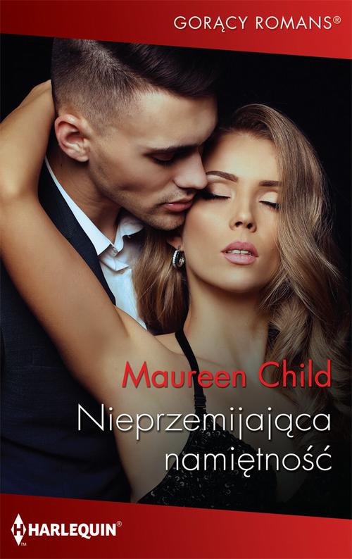 Tytuł: Nieprzemijająca namiętność
Autor: Maureen Child
Wydawnictwo: Harlequin
Formaty: EPUB, MOBI