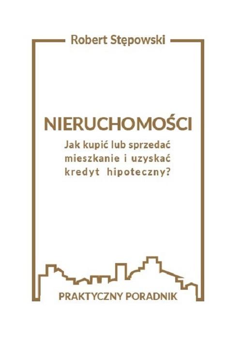 Tytuł: Nieruchomości. Jak kupić lub sprzedać mieszkanie i uzyskać kredyt hipoteczny?
Autor: Robert Stępowski
Wydawnictwo: ROSTER
Formaty: EPUB, MOBI