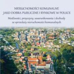 Tytuł: Nieruchomości komunalne jako dobra publiczne i rynkowe w Polsce.
Autor: Janina Kotlińska
Wydawnictwo: Kujawsko-Pomorska Wyższa Szkoła w Bydgoszczy
Formaty: PDF