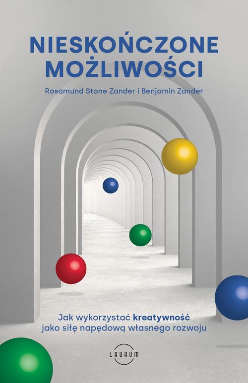 Tytuł: Nieskończone możliwości
Autor: Benjamin Zander, Rosamund Stone Zander
Wydawnictwo: Laurum
Formaty: MOBI, EPUB