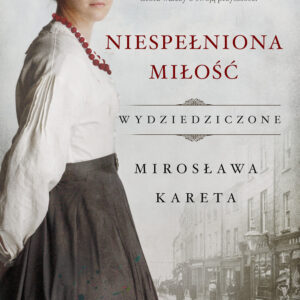 Tytuł: Niespełniona miłość
Autor: Mirosława Kareta
Wydawnictwo: Mando
Formaty: EPUB, MOBI