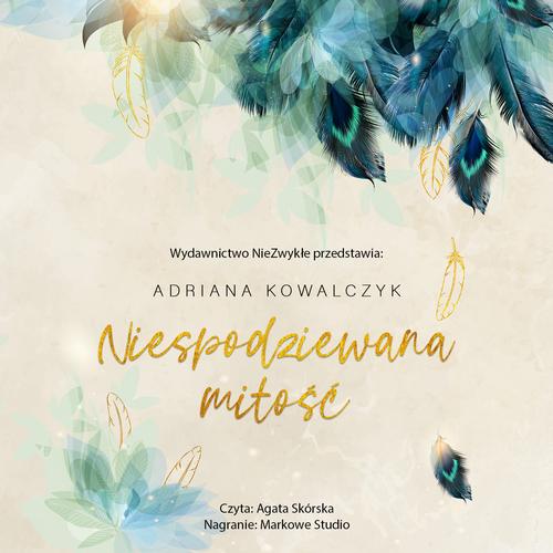 Tytuł: Niespodziewana miłość
Autor: Adriana Kowalczyk
Wydawnictwo: NieZwykłe
Formaty: MP3
