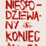 Tytuł: Niespodziewany koniec świata
Autor: Antoni Pawlak
Wydawnictwo: Wielka Litera
Formaty: MOBI, EPUB