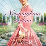 Tytuł: Niespotykane piękno
Autor: Tamera Alexander
Wydawnictwo: Dreams
Formaty: MOBI, EPUB