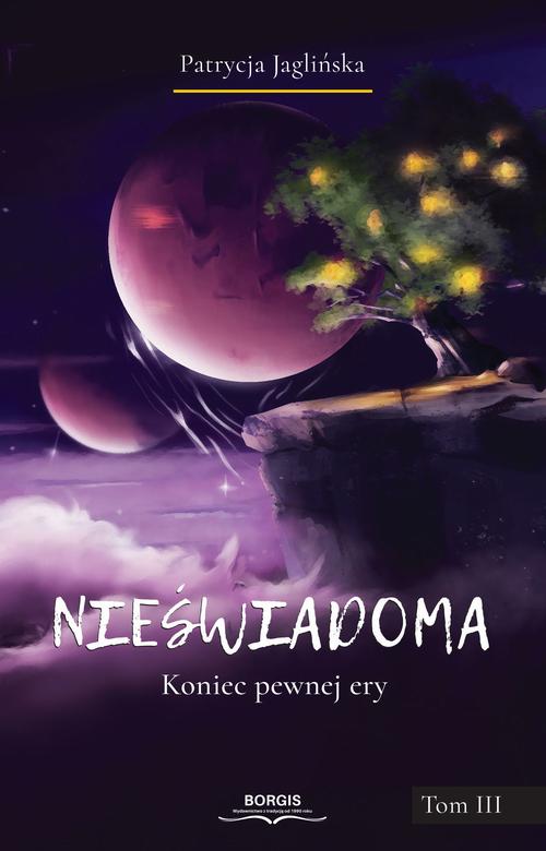 Nieświadoma. Koniec pewnej ery. Tom III — okładka e-booka