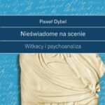 Tytuł: Nieświadome na scenie Witkacy i psychoanaliza
Autor: Paweł Dybel
Wydawnictwo: Universitas
Formaty: EPUB, MOBI, PDF