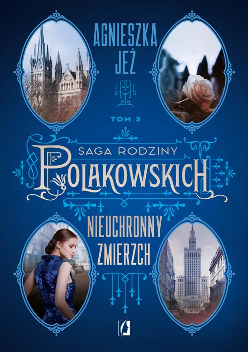 Tytuł: Nieuchronny zmierzch. Saga rodziny Polakowskich. Tom 3
Autor: Agnieszka Jeż
Wydawnictwo: Wydawnictwo Kobiece
Formaty: EPUB, MOBI