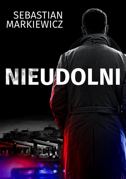 Tytuł: Nieudolni
Autor: Sebastian Markiewicz
Wydawnictwo: Estymator
Formaty: PDF, EPUB, MOBI