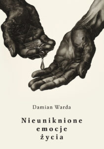 Tytuł: Nieuniknione emocje życia
Autor: Damian Warda
Wydawnictwo: Sorus
Formaty: EPUB, PDF, MOBI