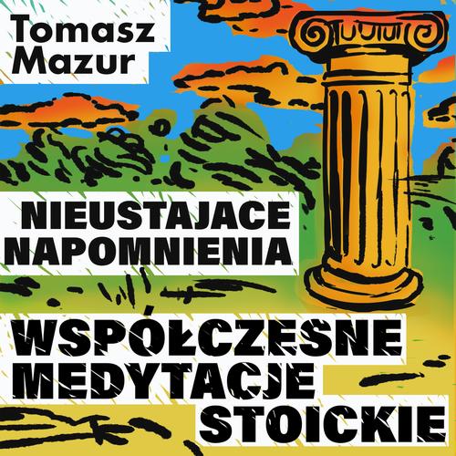 Nieustające napomnienia. Współczesne medytacje stoickie — okładka audiobooka