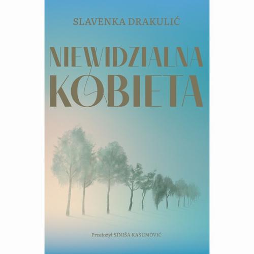 Tytuł: Niewidzialna kobieta
Autor: Slavenka Drakulić
Wydawnictwo: Biblioteka Słów
Formaty: EPUB, PDF, MOBI
