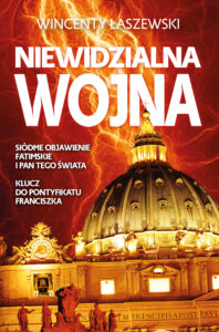 Tytuł: Niewidzialna wojna. Siódme Objawienie Fatimskie i Pan tego świata
Autor: Wincenty Łaszewski
Wydawnictwo: Fronda
Formaty: EPUB, PDF, MOBI