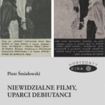 Tytuł: Niewidzialne filmy, uparci debiutanci
Autor: Piotr Śmiałowski
Wydawnictwo: Universitas
Formaty: MOBI, EPUB, PDF