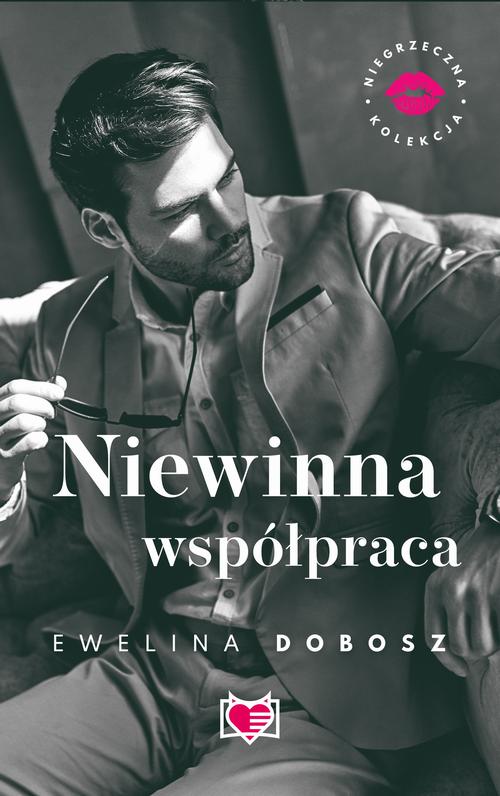 Tytuł: Niewinna współpraca. Niegrzeczna Kolekcja
Autor: Ewelina Dobosz
Wydawnictwo: Niegrzeczne książki
Formaty: EPUB, MOBI