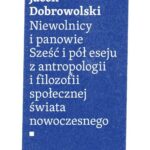 Niewolnicy i panowie. Sześć i pół eseju z antropologii i filozofii społecznej świata — okładka e-booka