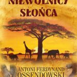 Tytuł: Niewolnicy słońca
Autor: Antoni Ferdynand Ossendowski
Wydawnictwo: Storybox
Formaty: MP3