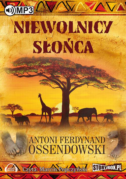 Tytuł: Niewolnicy słońca
Autor: Antoni Ferdynand Ossendowski
Wydawnictwo: Storybox
Formaty: MP3