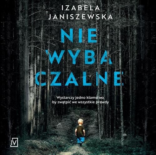 Tytuł: Niewybaczalne
Autor: Izabela Janiszewska
Wydawnictwo: Czwarta Strona
Formaty: MP3