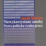 Niewykorzystane zasoby Nowa polityka rynku pracy — okładka e-booka